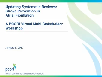 Updating Systematic Reviews:  Stroke Prevention in  Atrial Fibrillation  A PCORI Virtual