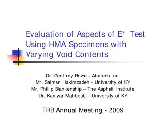 Evaluation of Aspects of E*  Test  Using HMA Specimens with  Varying Void Contents  Dr. Geoffrey