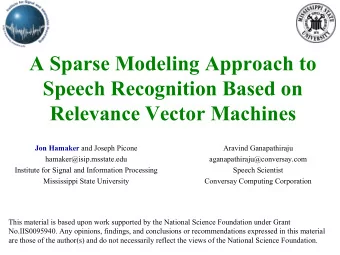A Sparse Modeling Approach to  Speech Recognition Based on  Relevance Vector Machines Jon Hamaker