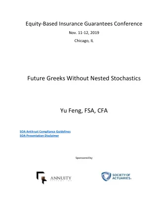 Future Greeks Without Nested Stochastics Yu Feng, FSA, CFA  SOA Antitrust Compliance Guidelines