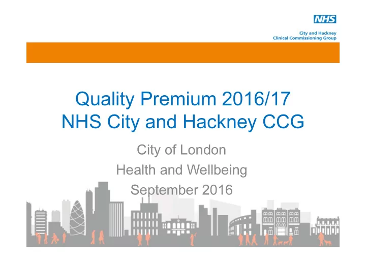 quality premium 2016 17 nhs city and hackney ccg