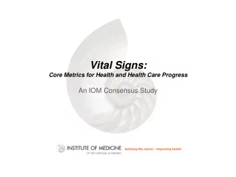 Vital Signs:  Core Metrics for Health and Health Care Progress  An IOM Consensus Study  2  Topics