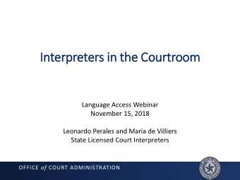 In  Interpreters in  in the Courtroom  Language Access Webinar  November 15, 2018  Leonardo Perales