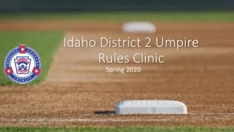 Rules Clinic  Spring 2020 Introduction and Agenda  www.idaho2littleleague.org  District and UIC