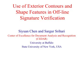 Use of Exterior Contours and  Shape Features in Off-line  Signature Verification  Siyuan Chen and