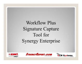 Workflow Plus  Signature Capture  Tool for  Synergy Enterprise  What is This Tool ?  This tool