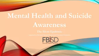 Mental Health and Suicide  Awareness  The Silent Epidemic  Adapted from Westpark Springs Hospital