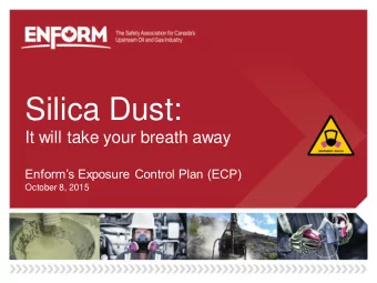 Silica Dust:  It will take your breath away Enforms Exposure Control Plan (ECP)  October 8, 2015
