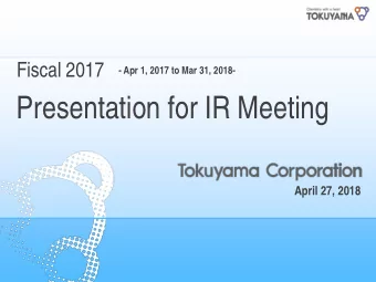 Presentation for IR Meeting  April 27, 2018 Key points of fiscal 2017  Prolonged period of full