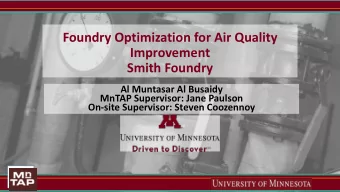 Smith Foundry  Al Muntasar Al Busaidy  MnTAP Supervisor: Jane Paulson  On-site Supervisor: Steven