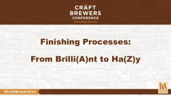 Finishing Processes:  From Brilli(A)nt to Ha(Z)y  John Mallett  Aaron Moberger  Lead Cellar