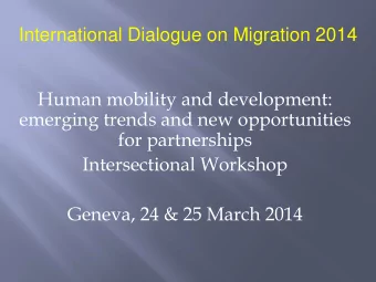 International Dialogue on Migration 2014  Human mobility and development:  emerging trends and new