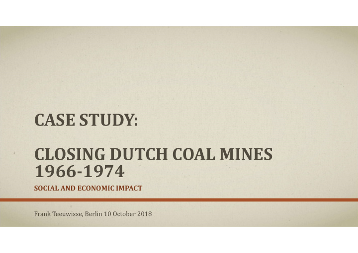 case study closing dutch coal mines 1966 1974