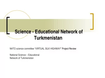 Science - Educational Network of  Turkmenistan  NATO science committee VIRTUAL SILK HIGHWAY