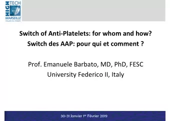 Switch of Anti-Platelets: for whom and how?  Switch des AAP: pour qui et comment ?  Prof. Emanuele