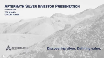 Discovering silver. Defining value.  www.aftermathsilver.com | TSX.V : AAG  Important Information