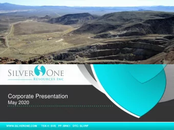 Corporate Presentation  May 2020  WWW.SILVERONE.COM      TSX-V: SVE   FF: BRK1   OTC: SLVRF
