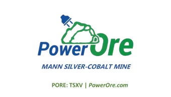 MANN SILVER-COBALT MINE PORE: TSXV | PowerOre.com  FORWARD LOOKING STATEMENTS  We are in the
