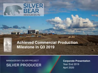 Achieved Commercial Production  Milestone in Q3 2019  MANGAZEISKY SILVER PROJECT  Corporate