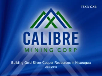 Advancing Gold Discoveries and Building Resources  Building Gold-Silver-Copper Resources in