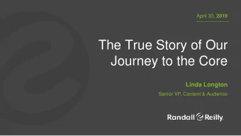 The True Story of Our  Journey to the Core  Linda Longton  Senior VP, Content &amp; Audience  3