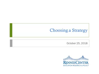 Choosing a Strategy  October 25, 2018  Session Goals  Review steps to complete before choosing a