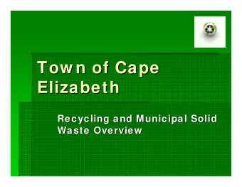 Tow n of Cape  Tow n of Cape  Elizabeth  Elizabeth  Recycling and Municipal Solid  Recycling and