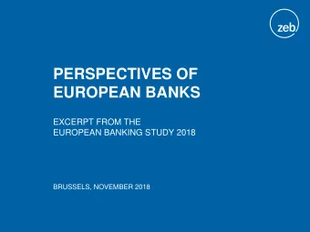 PERSPECTIVES OF  EUROPEAN BANKS  EXCERPT FROM THE  EUROPEAN BANKING STUDY 2018  BRUSSELS, NOVEMBER