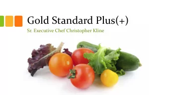 Gold Standard Plus(+)  Sr. Executive Chef Christopher Kline  Gold Standard Plus+ Process supporting