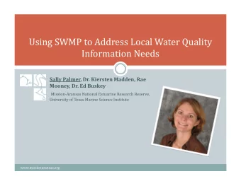 Using SWMP to Address Local Water Quality  Information Needs Sally Palmer, Dr. Kiersten Madden, Rae
