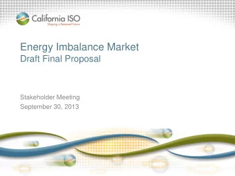 Energy Imbalance Market  Draft Final Proposal  Stakeholder Meeting  September 30, 2013  Agenda