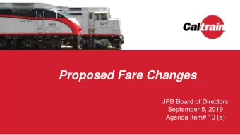 Proposed Fare Changes  JPB Board of Directors  September 5, 2019  Agenda Item# 10 (a)  Presentation