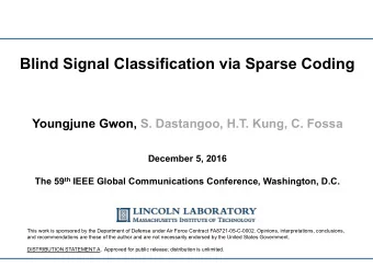 Blind Signal Classification via Sparse Coding  Youngjune Gwon, S. Dastangoo, H.T. Kung, C. Fossa
