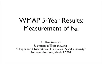 WMAP 5-Year Results: Measurement of f NL  Eiichiro Komatsu  University of Texas at Austin