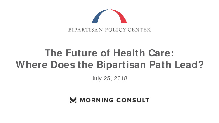 the future of health care where does the bipartisan path