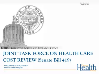 JOINT TASK FORCE ON HEALTH CARE  COST REVIEW (Senate Bill 419)  OREGON HEALTH AUTHORITY  Office of