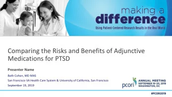 Comparing the Risks and Benefits of Adjunctive  Medications for PTSD  Presenter Name  Beth Cohen,