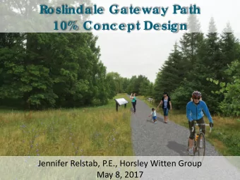 Roslinda le  Ga te wa y Pa th  10%  Conc e pt De sig n  Jennifer Relstab, P.E., Horsley Witten