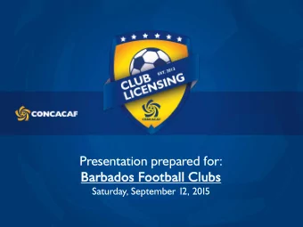 Presentation prepared for:  Barba  bado  dos Footba  tball C  Clubs  bs  Saturday, September 12,
