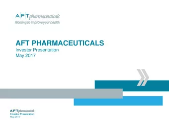 AFT PHARMACEUTICALS  Investor Presentation  May 2017  Investor Presentation  May 2017  IMPORTANT