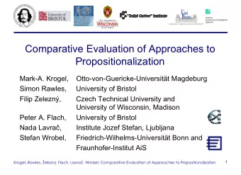 Comparative Evaluation of Approaches to  Propositionalization  Mark-A. Krogel,