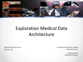 Exploration Medical Data  Architecture  Big Data Big Think Forum  Erik Antonsen MD, PhD, FAAEM