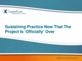 CARE TALKS  Sustaining Practice Now That The  Project Is Officially Over  More of this  And