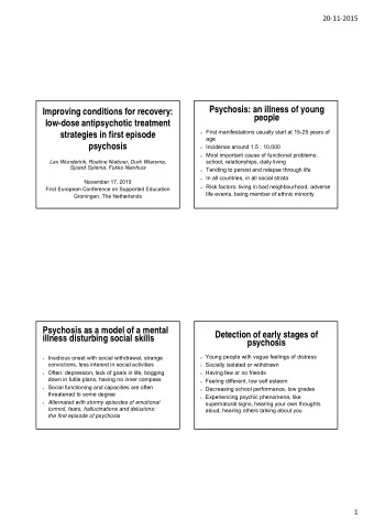 Psychosis: an illness of young  Improving conditions for recovery:  people  low-dose antipsychotic
