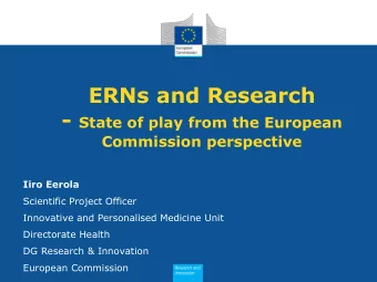 ERNs and Research - State of play from the European  Commission perspective  Iiro Eerola