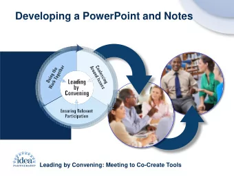 Developing a PowerPoint and Notes  Leading by Convening: Meeting to Co-Create Tools  BASIC CONTENT