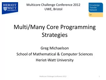 Multi/Many Core Programming  Strategies  Greg Michaelson  School of Mathematical &amp; Computer