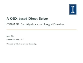 A QBX-based Direct Solver  CS598APK: Fast Algorithms and Integral Equations  Alex Fikl  December