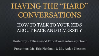 HAVING THE HARD CONVERSATIONS  HOW TO TALK TO YOUR KIDS  ABOUT RACE AND DIVERSITY  Hosted By: