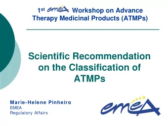 Scientific Recommendation  on the Classification of  ATMPs  Insert your logo in this area